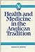 Health and Medicine in the Anglican Tradition by David H. Smith
