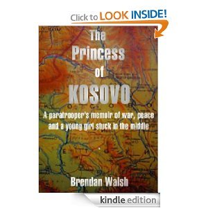 The Princess of Kosovo: A Peacekeeper's Short Memoir [Kindle Edition]