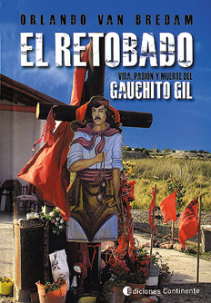 El Retobado: Vida, pasión y muerte del Gauchito Gil