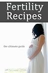 Fertility Recipes :The Ultimate Guide Fertility Recipes :The Ultimate Guide