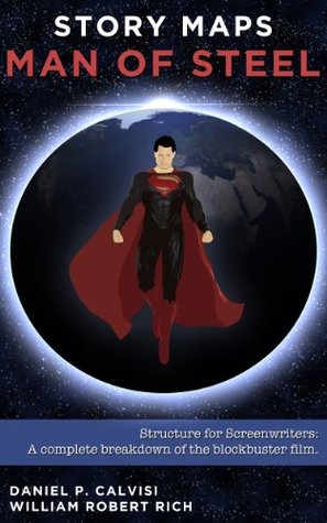 Story Maps: MAN OF STEEL Screenplay Analysis (Kindle Edition)