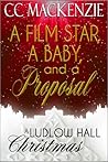 A Film Star, a Baby and a Proposal by C.C. MacKenzie