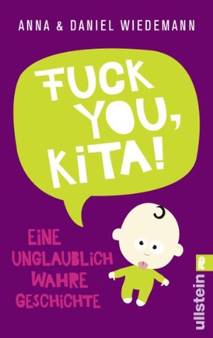 Fuck you, Kita!: Eine unglaublich wahre Geschichte (Kindle Edition)