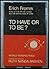 To Have or to Be? by Erich Fromm To Have or to Be? by Erich Fromm