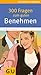 300 Fragen zum guten Benehmen (GU Großer Kompass Gesundheit) (German Edition)