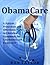 ObamaCare: A Patient Protection and Affordable Care Act Survival Handbook for Consumers and Employers