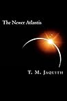 The Newer Atlantis by T.M. Jaquith