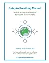 Buteyko Breathing Manual: Stop Any Breathing Problems & Improve Health Buteyko Breathing Manual: Stop Any Breathing Problems & Improve Health