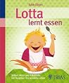 Lotta lernt essen...