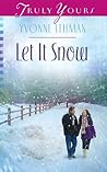 Let It Snow by Yvonne Lehman
