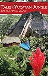 Tales from the Yucatan Jungle: Life in a Mayan Village