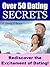 Over 50 Dating Secrets: Rediscover the Excitement of Dating!