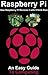 Raspberry Pi - An Easy Guid...