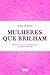 Mulheres Que Brilham - Historias Inspiradoras de 50 Mulheres Que Fazem a Diferença (Portuguese Edition)