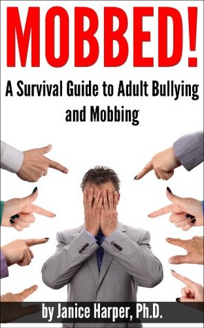 Mobbed A Survival Guide to Adult Bullying and Mobbing (Kindle Edition)