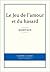 Le Jeu de l'amour et du hasard by Pierre de Marivaux