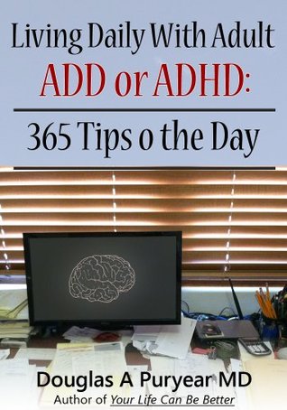 Living Daily With Adult ADD or ADHD: 365 Tips o the Day (Kindle Edition)