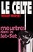 Meurtres dans la Jet-Set (LE CELTE t. 24) (French Edition)