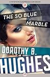 The So Blue Marble by Dorothy B. Hughes The So Blue Marble by Dorothy B. Hughes