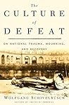 The Culture of Defeat: On National Trauma, Mourning, and Recovery Book cover for The Culture of Defeat: On National Trauma, Mourning, and Recovery