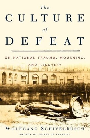 The Culture of Defeat: On National Trauma, Mourning, and Recovery
