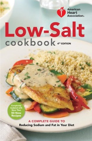 American Heart Association Low-Salt Cookbook: A Complete Guide to Reducing Sodium and Fat in Your Diet (Kindle Edition)