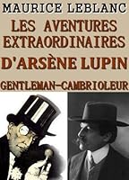 Arsene Lupin Les Aventures Completes By Maurice Leblanc