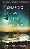 Chasing the Star Garden by Melanie Karsak