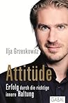 Attitüde: Erfolg durch die richtige innere Haltung