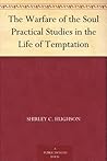 The Warfare of the Soul Practical Studies in the Life of Temptation