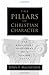 The Pillars of Christian Character by John F. MacArthur Jr.