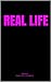 Real Life