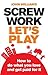 Screw Work, Let's Play PDF ebook: How to Do What You Love and Get Paid for It