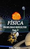 FÍSICA. PROBLEMAS RESUELTOS. Parte II (Spanish Edition)