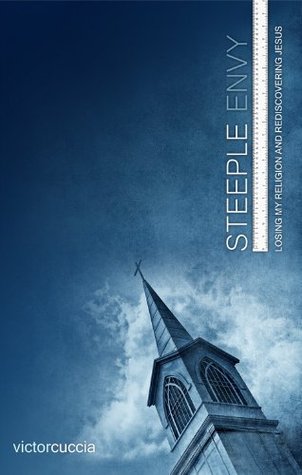 Steeple Envy - Losing My Religion and Rediscovering Jesus (Kindle Edition)