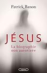Jésus, la biographie non autorisée (French Edition)