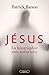 Jésus, la biographie non autorisée by Patrick Banon