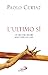 L'Ultimo Sì. Un Dio che muore solo come un cane