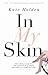 In My Skin by Kate Holden