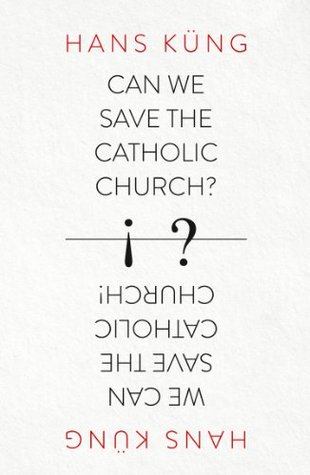 Can We Save the Catholic Church? (Kindle Edition)
