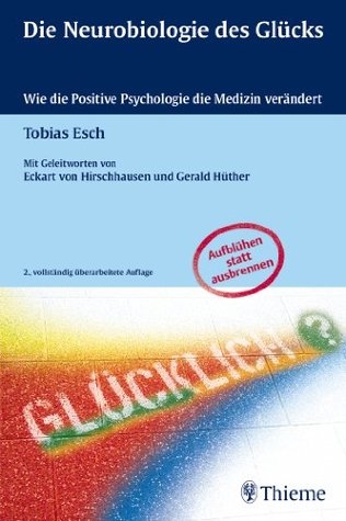 Die Neurobiologie des Glücks: Wie die Positive Psychologie die Medizin verändert (Kindle Edition)