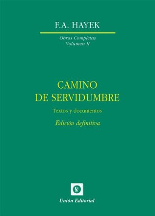 Camino de servidumbre. Textos de documentos. Edición definitiva (Obras Completas de F.A. Hayek nº 2) (Spanish Edition)