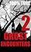 Ghost Encounters 2: 100% TRUE GHOST STORIES