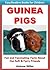 Easy Readers for Kids: Guinea Pigs - Fun and Fascinating Facts and Pictures About Our Soft & Furry Friends (Easy Readers Books for Children)