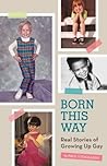 Book cover for Born This Way: Real Stories of Growing Up Gay