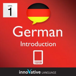 Learn German - Level 1: Introduction to German Volume 1 (Enhanced Version): Lessons 1-25 with Audio (Innovative Language Series - Learn German from Absolute Beginner to Advanced)