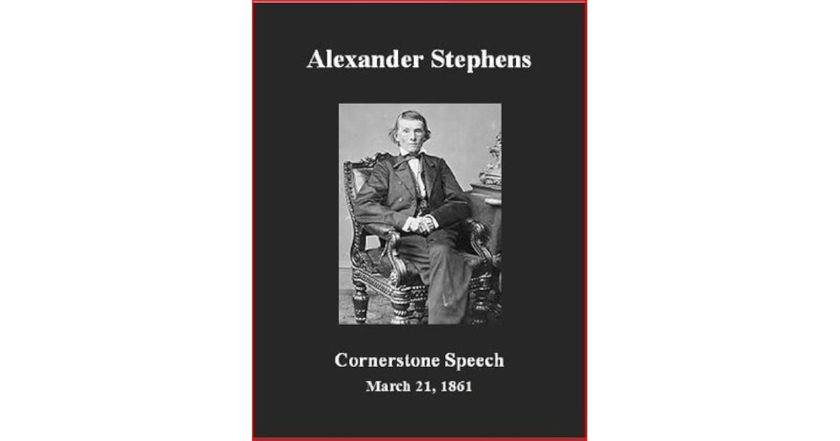 The Cornerstone Speech by Alexander Stephens