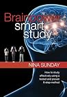 Brainpower Smart Study: How to study effectively using a tested and proven 8-step method Brainpower Smart Study: How to study effectively using a tested and proven 8-step method