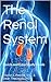 The Renal System (Quick and Easy Study Guide Book 1)