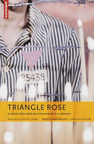 Triangle rose: La persécution nazie des homosexuels et sa mémoire (Kindle Edition)